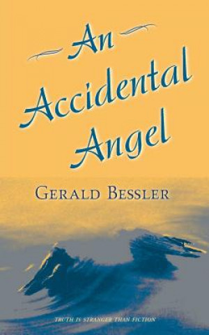 Könyv An Accidental Angel MR Gerald Bessler
