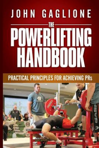Carte The Powerlifting Handbook: Practical Principles for Crushing PRs John Gaglione