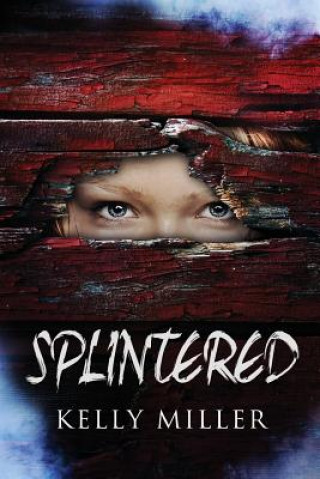 Knjiga Splintered Mrs Kelly S Miller