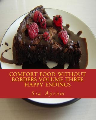 Book Comfort Food Without Borders Volume Three: Happy Endings Sia Ayrom