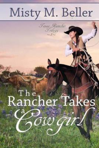 Kniha Rancher Takes a Cowgirl Misty M Beller