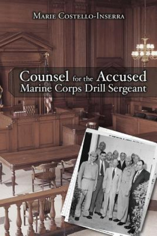 Könyv Counsel for the Accused Marine Corps Drill Sergeant Marie Costello-Inserra