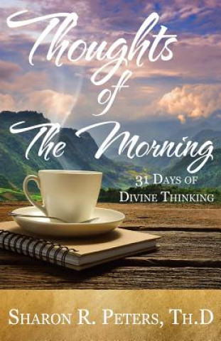 Kniha Thoughts of The Morning: 31 Days To Divine Thinking Sharon R Peters