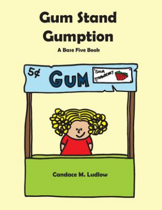 Βιβλίο Gum Stand Gumption: A Base Five Book Candace M Ludlow