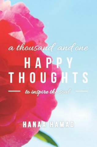 Book A Thousand and One Happy Thoughts: to inspire the Soul Hanaa Hamad