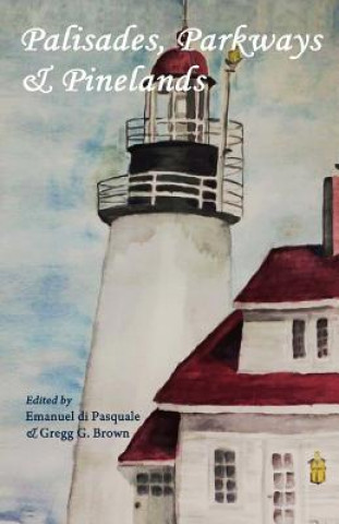 Kniha Palisades, Parkways & Pinelands: An anthology of contemporary New Jersey poets Gregg G Brown