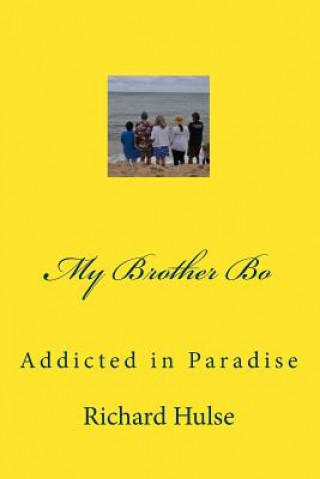 Kniha My Brother Bo: Addicted in Paradise Richard Hulse