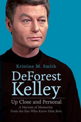 Carte DeForest Kelley Up Close and Personal: A Harvest of Memories from the Fan Who Knew Him Best Kristine M Smith