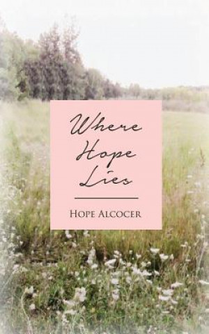 Könyv Where Hope Lies Hope Alcocer