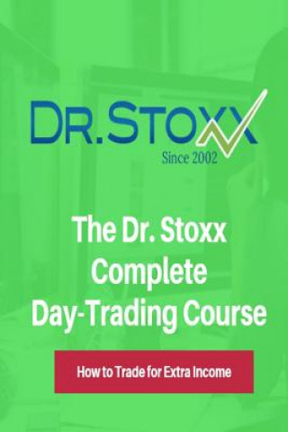 Book The Dr. Stoxx Complete Day-Trading Course: How to Trade for Extra Income Dr Thomas K Carr