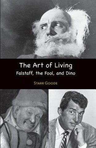 Книга The Art of Living: Falstaff, the Fool, and Dino Starr Goode