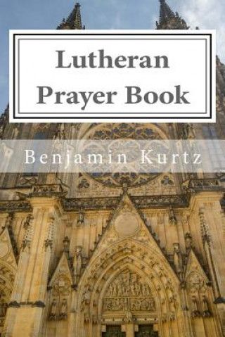 Carte Lutheran Prayer Book: For the Use of Families and Individuals Benjamin Kurtz