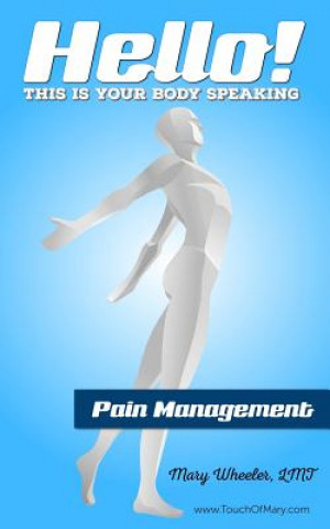 Książka Hello! This is your body speaking.: Pain Management Mary Wheeler LMT