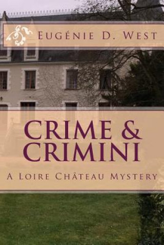 Könyv Crime & Crimini: A Loire Château Mystery Eugenie D West