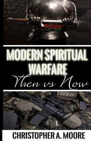 Kniha Modern Spiritual Warfare: Then vs. Now Christopher a Moore