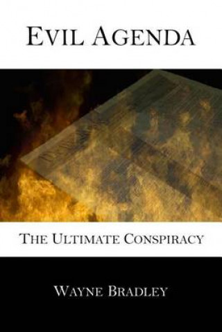 Carte Evil Agenda: The Ultimate Conspiracy Wayne Bradley