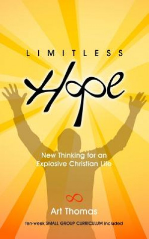 Carte Limitless Hope: Renewing Your Mind for Supernatural Living Art Thomas