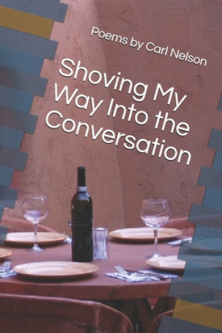 Livre Shoving My Way Into the Conversation Carl Nelson