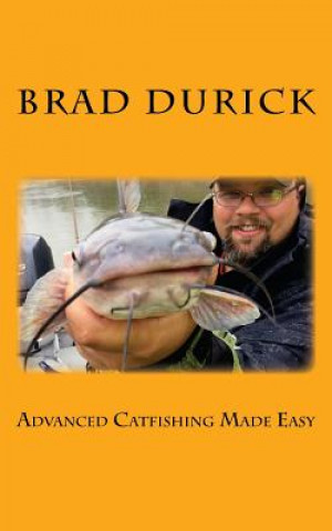 Kniha Advanced Catfishing Made Easy Brad Durick