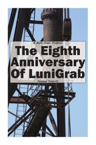 Kniha The Eighth Anniversary of LuniGrab Mark Dahle