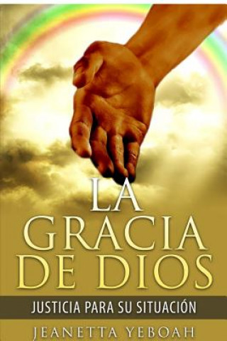 Könyv La Gracia de Dios: Rectitud para Tu Situacion Jeanetta Yeboah