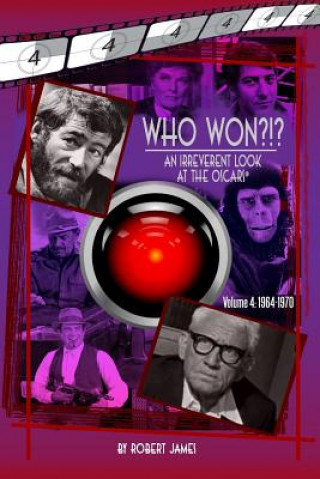 Könyv WHO Won?!? An Irreverent Look at the Oscars, Volume 4: 1964-1970 Robert James