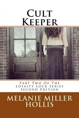 Kniha Cult Keeper: Part Two Of The Loyalty Lock Series Second Edition Melanie Miller Hollis