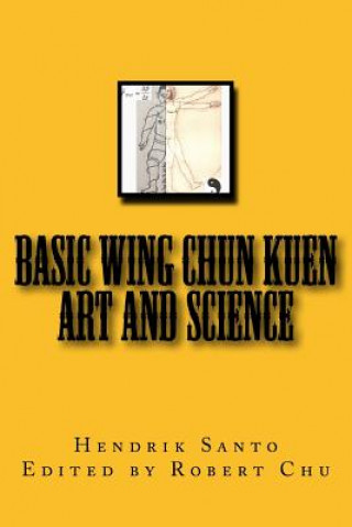 Kniha Basic Wing Chun Kuen: Art and Science Hendrik Santo