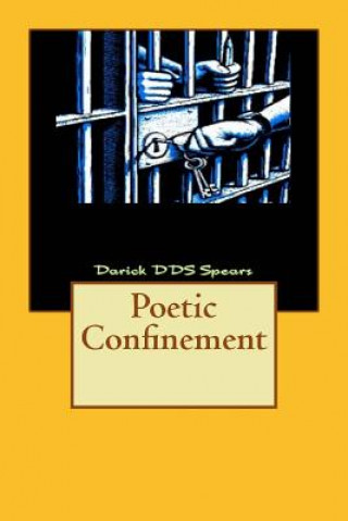 Kniha Poetic Confinement Darick D Spears