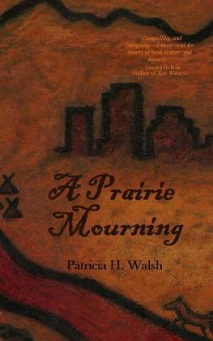 Könyv A Prairie Mourning: mystery novel Patricia Walsh
