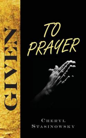 Buch Given to Prayer Cheryl Stasinowsky