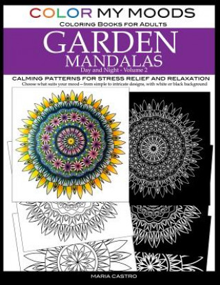 Książka Color My Moods Coloring Books for Adults, Day and Night Garden Mandalas (Volume 2): Calming patterns for stress relief and relaxation to help cope wit Maria Castro