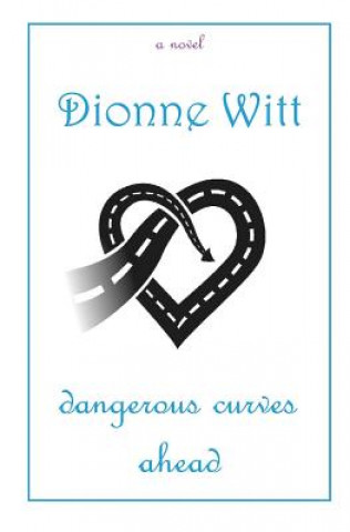 Książka Dangerous Curves Ahead Dionne Witt