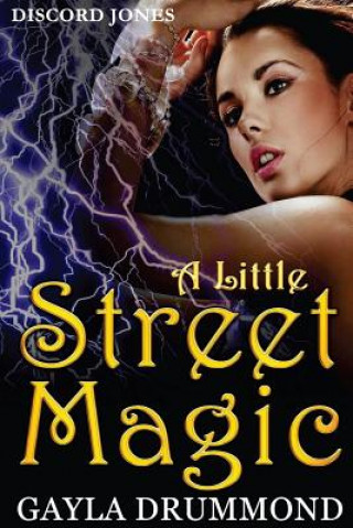 Knjiga A Little Street Magic: A Discord Jones Novel Gayla Drummond