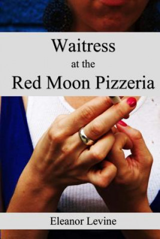 Kniha Waitress at the Red Moon Pizzeria Eleanor Levine