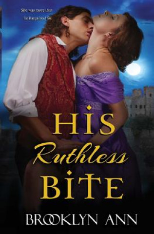 Könyv His Ruthless Bite: Historical Paranormal Romance Brooklyn Ann