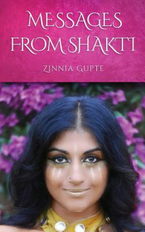 Knjiga Messages From Shakti Zinnia Gupte