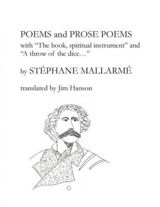 Könyv Poems and Prose Poems: with "The book, spiritual instrument" and "A throw of the dice. . ." Stephane Mallarme