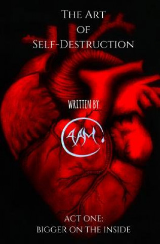 Книга The Art of Self-Destruction: Act One: Bigger on the Inside 4 a M