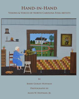 Książka Hand-in-Hand: Visions & Voices of North Carolina Folk Artists Barry Gurley Huffman