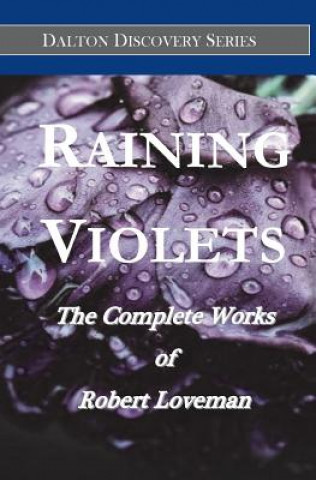 Książka Raining Violets: The Complete Works of Robert Loveman Robert Loveman