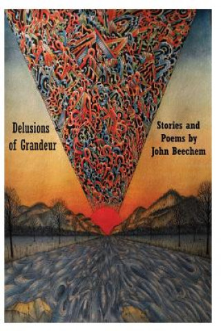 Libro Delusions of Grandeur: Stories and Poems John Beechem