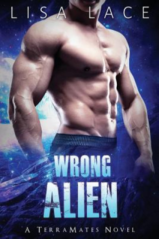 Carte Wrong Alien: A SciFi Alien Mail Order Bride Romance Lisa Lace