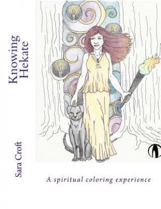 Kniha Knowing Hekate: a spiritual coloring experience Sara Croft