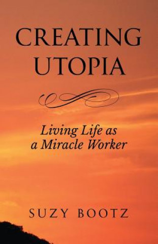 Knjiga Creating Utopia Suzy Bootz