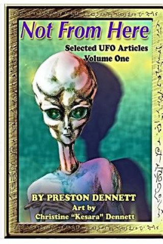 Book Not from Here: Selected UFO Articles Preston Dennett