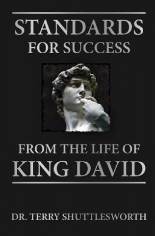 Kniha Standards for Success: From the Life of King David Dr Terry Shuttlesworth