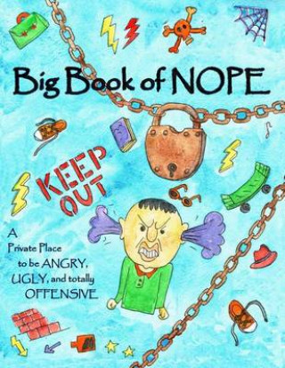 Carte Big Book of Nope: A private place to be angry, ugly, and totally offensive Dana Kirk