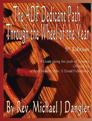 Βιβλίο The ADF Dedicant Path Through the Wheel of the Year Rev Michael J Dangler