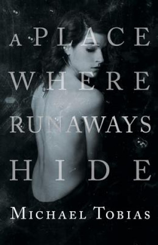 Carte A Place Where Runaways Hide Michael Tobias
